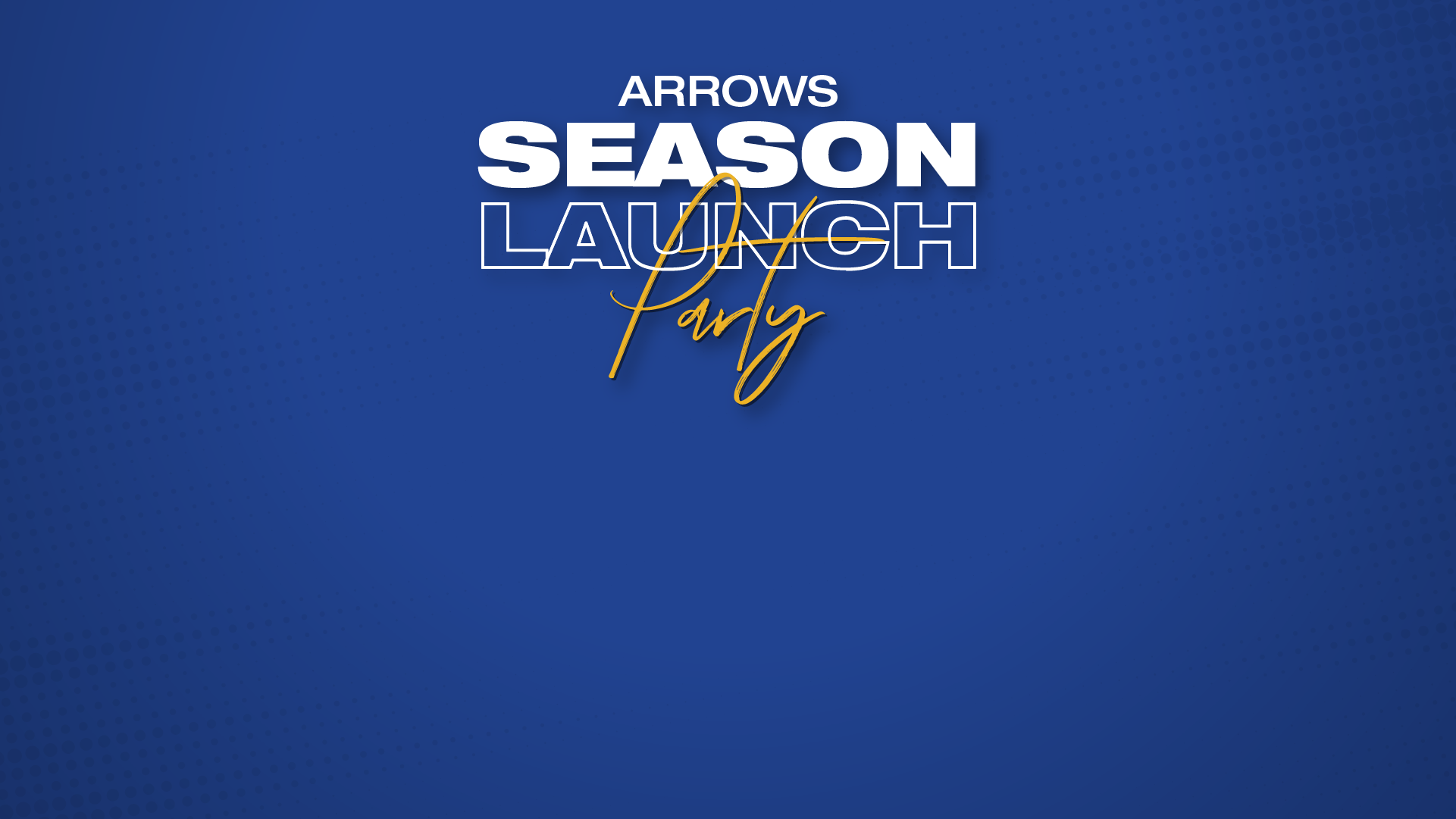 Join Us for the Arrows 2021 Season Launch Party